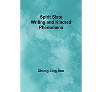 Spirit Slate Writing And Kindred Phenomena