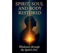 Spirit, Soul, and Body Restored