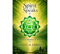 Spirit Speaks: Emotive Stories & Poems