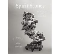 Spirit Stones: The Ancient Art of the Scholar's Rock
