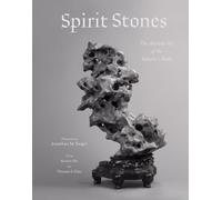Spirit Stones: The Ancient Art of the Scholar's Rock