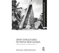 Spirit Structures of Papua New Guinea: Art and Architecture in the Kaiaimunucene