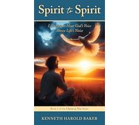 Spirit to Spirit: Learning to Hear God's Voice Above Life's Noise
