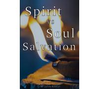 Spirit Vs Soul Salvation: A Comprehensive Guide To Christian Salvation