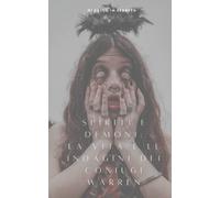Spiriti E Demoni: La Vita E Le Indagini Dei Coniugi Warren