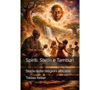 Spiriti, Stelle e Tamburi: Storia delle religioni africane