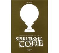 Spiritisme code: Esprits et médiums : communiquer avec l'au-delà