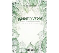SPIRITO VERDE: L’ANTICA ALLEANZA CON GLI ALBERI: GUARIRE LA CITTA’ PER RITROVARE SE STESSI