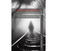 Spirits Across The Globe: A Collection Of Ghost Stories From Around The World": Hauntings, Folklore, And Supernatural Legends From Asia, Europe, Africa, And Beyond