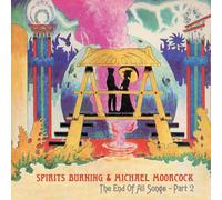 Spirits Burning & Michael Moorcock The End of All Songs: Part 2 (CD) Album