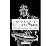 Spirits from the Edge of the World: Classical Shamanism in Ulchi Society