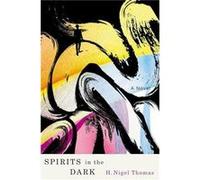 Spirits in the Dark by H. Nigel Thomas H. Nigel Thomas (Auteur)