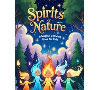 Spirits of Nature - A Magical Coloring Book for Kids: Discover 25 enchanting spirits of Earth, Sky, and Dreams to color and bring to life!