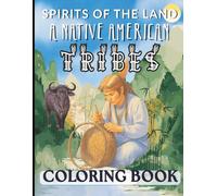 Spirits of the Land: A Native American Tribes Coloring Book: 30 Respectful & Detailed Scenes Celebrating Diverse Nations, Traditions & Connection to ... - For Adult Coloring & Cultural Appreciation
