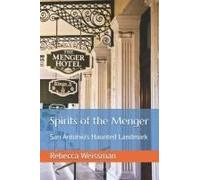 Spirits Of The Menger: San Antonios Haunted Landmark