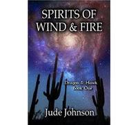 Spirits of Wind amp Fire Dragon amp Hawk Book One - Jude Johnson - Amazon Digital Services LLC KDP - Livre en Anglais Jude JohnsonJude Johnson (Auteur)