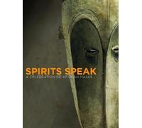 Spirits Speak A Celebration of African Masks /anglais