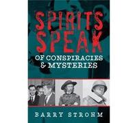 Spirits Speak Of Conspiracies & Mysterie Barry R Strohm, (Auteur)