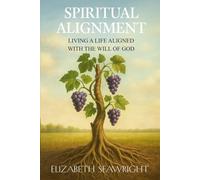 Spiritual Alignment: Living a Life Aligned with the Will of God