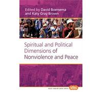 Spiritual And Political Dimensions Of Nonviolence And Peace