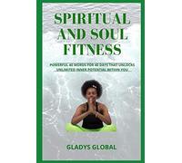 Spiritual And Soul Fitness: Powerful 40 Words For 40 Days That Unlocks Unlimited Inner Potential Within You