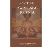 Spiritual Awakening Journal: A Guide To Align Your Soul And Communicate With The Universe
