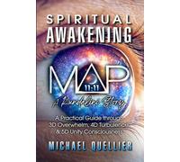 Spiritual Awakening Map a Kundalini Story: A Practical Guide Through 3D Overwhelm, 4D Turbulence, and 5D Unity Consciousness