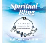 Spiritual Bling: The Fruit Of The Spirit As Seen In The Lives Of Nine Biblical Women