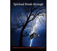 Spiritual Break-through: Making the Connection with GOD through the Anointing of Jesus