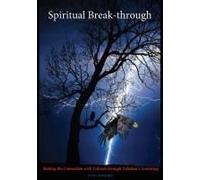 Spiritual Break-Through: Making The Connection With Yahweh Through Yahshua's Anointing