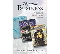 Spiritual Business: The Amazing And True Story Of Magical Blend Magazine