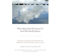 Spiritual Bypassing: When Spirituality Disconnects Us from What Really Matters