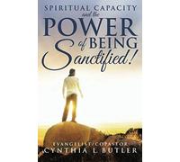 Spiritual Capacity And The Power Of Being Sanctified!