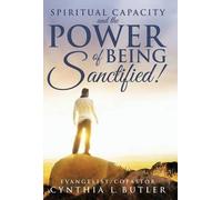 Spiritual Capacity And The Power Of Being Sanctified!