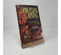 Spiritual Capital: Wealth We Can Live by