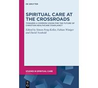 Spiritual Care at the Crossroads: Towards a Common Vision for the Future of Christian Healthcare Chaplaincy