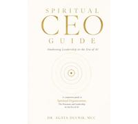 Spiritual CEO Guide: Awakening Leadership in the Era of AI