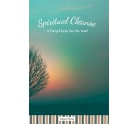Spiritual Cleanse: A Deep Detox For The Soul