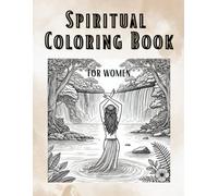 Spiritual Coloring Book for Women: Mindful Art Therapy with Empowering Affirmations I Inspirational Quotes and Stress-Relieving Desings for Relaxation and Self-Discovery