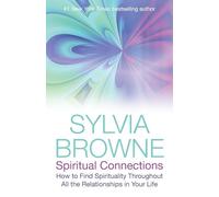 Spiritual Connections: How to Find Spirituality Throughout All the Relationships in Your Life