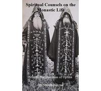 Spiritual Counsels on the Monastic Life: Starets Barsanuphius of Optina