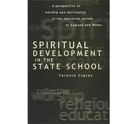 Spiritual Development In The State School: Worship And Spirituality In The Education System Of England And Wales