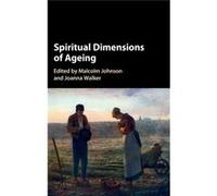 Spiritual Dimensions Of Ageing Malcolm University Of Bristol Johnson, Joanna Walker (Auteur)