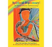 Spiritual Diplomacy!: The Odyssey of Holistic Self-Restructuring! (Quantum Psychology for Self-Ecology - Mental Dimension)