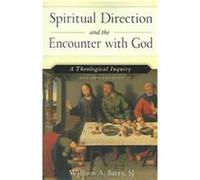 Spiritual Direction and the Encounter With God William A. Barry (Auteur)