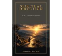 Spiritual Direction - Vol. III: Conversion and Perseverance