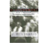 Spiritual Discernment and Politics: Guidelines for Religious Communities Libanio, J. B. (Auteur)