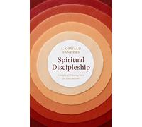 Spiritual Discipleship: Principles of Following Christ for Every Believer