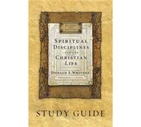 Spiritual Disciplines For The Christian Life Study Guide by Donald S Whitney & Foreword by J I Packer Donald S Whitney Foreword by J I Packer (Auteur)