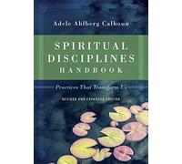 Spiritual Disciplines Handbook: Practices That Transform Us